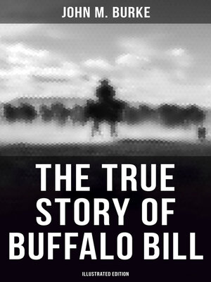 cover image of The True Story of Buffalo Bill (Illustrated Edition)